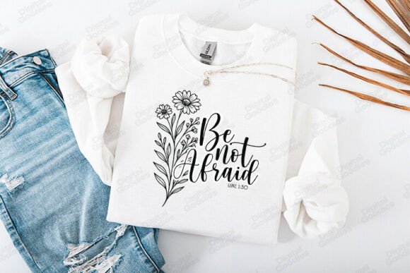 Be Not Afraid Graphics for T-Shirt Designs & Branding