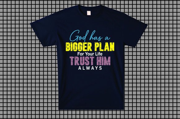 God Has a Bigger Plan for Your Life T-Shirt Designs