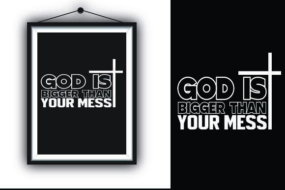 God is Bigger Than Your Mess: A Versatile T-Shirt Graphics Design