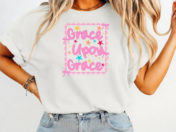 Grace Upon Grace T-Shirt: A Must-Have for Girly Vibes Graphics