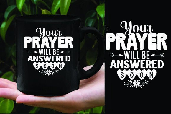 Inspiring T-Shirt Designs: YOUR PRAYER WILL BE ANSWERED SOON Graphics