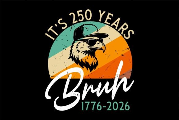 It's 250 Years 1776-2026 Bruh Svg: A Unique T-Shirt Design