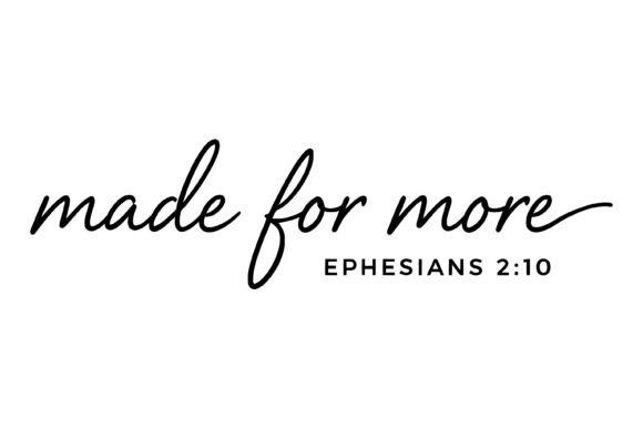 Made for More Bible Verse Graphics & T-Shirt Designs
