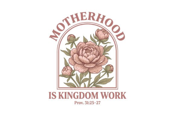 Motherhood is Kingdom Work: A Versatile T-Shirt Design