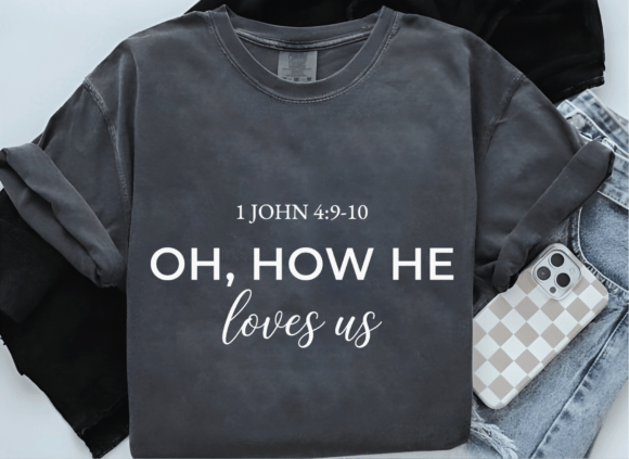 Oh, How He Loves Us Svg: Perfect for T-Shirt Designs & Graphics