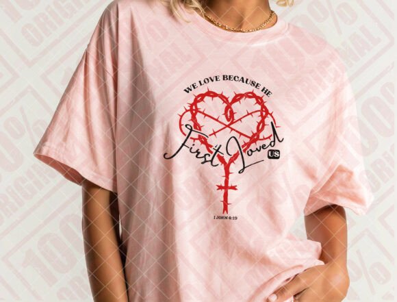 We Love Because He First Loved Us Svg Graphics