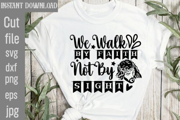 We Walk by Faith Not by Sight SVG for T-Shirt Designs and Graphics